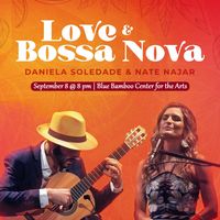 SOLD OUT - Daniela Soledade & Nate Najar: Love & Bossa Nova 9/8/2023