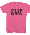 Flip Happens Pink T-shirt