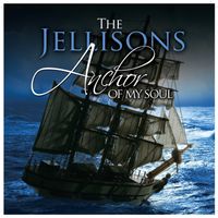 Anchor of My Soul by The Jellisons