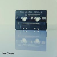 pure solo sax volume 2 by Ian Close
