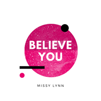 Believe You - Suicide Prevention by Missy Lynn