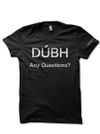 "DÚBH - Any Questions?" T-Shirt