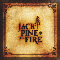 Jack Pine and The Fire by Jack Pine and The Fire