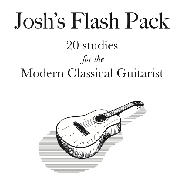 Josh's Flash Pack with CD - 20 studies for the Modern Classical Guitarist