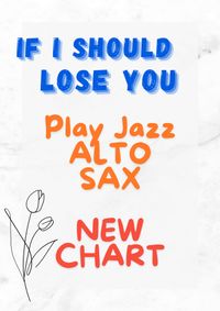 IF I SHOULD LOSE YOU - ALTO SAX (NOT IN  PDF BOOK )