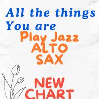 NEW!!! All The Things You Are - ALTO SAX  (NOT in PDF Book)