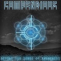 Beyond Our Sense Of Awareness by Compendious