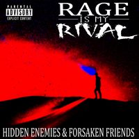 Hidden Enemies & Forsaken Friends by Rage Is My Rival