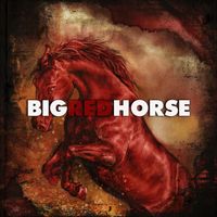 Big Red Horse by Big Red Horse