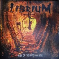 Rise Of The Hate Machine by Librium