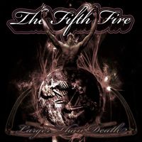 Larger Than Death by The Fifth Fire