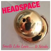Smells Like Love.....It Stinks by Head:Space