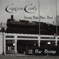 12 Bar Bridge by Captain Carl's Tuesday Night Blues Band