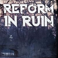Reform In Ruin by Reform In Ruin