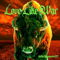 Affix Bayonets!!! by Love Like War