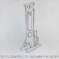 To Cast Aside The Crown by Dead Commuter