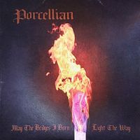 May The Bridges I Burn Light The Way by Porcellian
