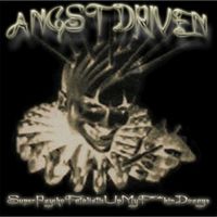 Super Psycho Fatalistic Up My Fuckin Dosage by Angst Driven