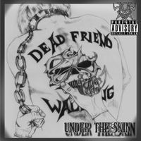 Under The Skin by Dead Friend Walking