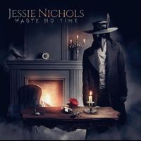 Waste No Time by Jessie Nichols