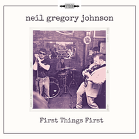 First Things First by Neil Gregory Johnson