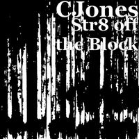 Str8 Off The Block  by CJones 