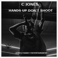 Hands Up Dont Shoot by CJones 