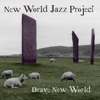 Brave New World by New World Jazz Project