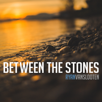 Between the Stones by Ryan Van Slooten