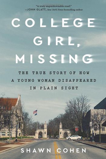 College Girl, Missing - the true story of how a young woman in plain sight by Shawn Cohen
