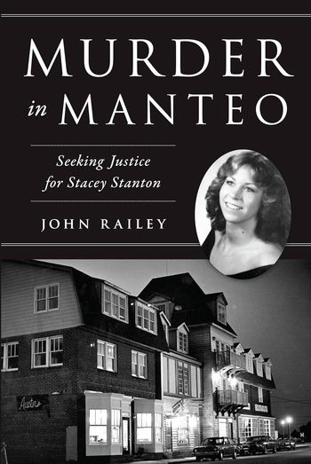 Murder in Manteo: Seeking justice for Stacey Stanton by John Railey
