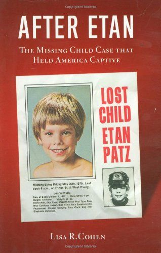 After Etan: the missing child case that held America captive by Lisa R. Cohen
