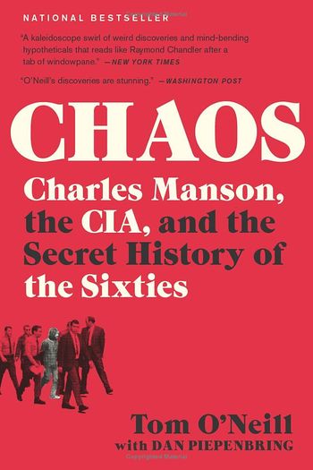 Chaos; Charles Manson, the CIA, and the secret history of the sixties by Tom O'Neill with Dan Piepenbring
