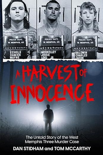A Harvest of Innocence; the untold story of the West Memphis three murder case by Dan Stidham
