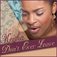 Don't Ever Leave (Single) by Keisha