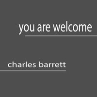 YOU ARE WELCOME by Charles Barrett