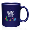 IT'S ALWAYS ABOUT THE CHILDREN CLASSIC MUG: LOCAL DELIVERY
