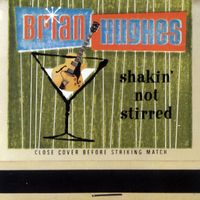Shakin' Not Stirred by Brian Hughes