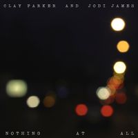 Nothing At All by Clay Parker and Jodi James