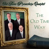 The Old Time Way by The Old Time Preachers Quartet