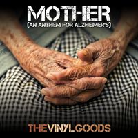 Mother (An Anthem for Alzheimer's) by The Vinyl Goods
