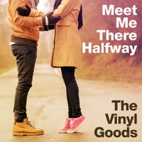 Meet Me There Halfway (Acoustic) by The Vinyl Goods