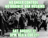 No Anger Control / No Brainer / Van Huskins