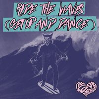 Ride the Waves (Get Up and Dance)