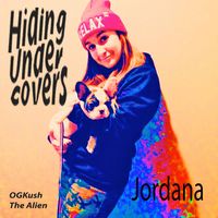 Hiding Under Covers - The Mix Tape by Jordana with OGKush The Alien