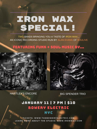 Iron Wax Special! w/ Hartley's Encore and Big Spender Trio