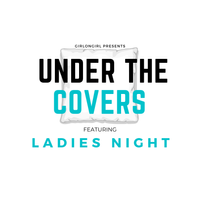 girlongirl Presents: Under the Covers ft. Ladies Night