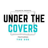 girlongirl Presents: Under the Covers ft. The 80s