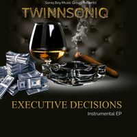 Executive Decisions by Twinnsoniq  (Producer)