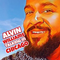 Alvin Williams - Talking In Chicago (2019) by Alvin Williams